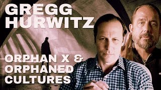 Orphan X amp Orphaned Cultures w Gregg Hurwitz [upl. by Atteoj730]