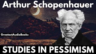 STUDIES IN PESSIMISM by Arthur Schopenhauer  FULL AudioBook  Greatest🌟AudioBooks [upl. by Geffner290]