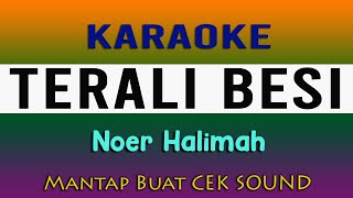 TERALI BESI  KARAOKE  Noer Halimah [upl. by Karlise]