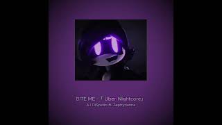 ♫BITE ME♫ 「UberNightcore」 [upl. by Aiduan]