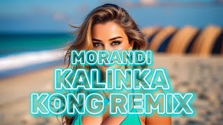 Morandi  Kalinka Kong Remix [upl. by Tamarra961]