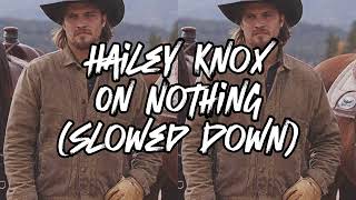 Hailey Knox  On Nothing Slowed Down [upl. by End]