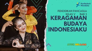 KURIKULUM MERDEKA  KELAS 5  Pendidikan Pancasila  BAB 3  KERAGAMAN BUDAYA INDONESIAKU [upl. by Ibloc]