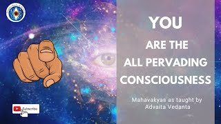 Mahavakyam  The Greatest Revelations of Advaita Vedanta  Consciousness Explained [upl. by Krik911]