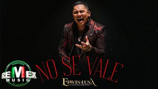 No Se Vale  Edwin Luna y La Trakalosa de Monterrey Video Oficial [upl. by Enahc943]