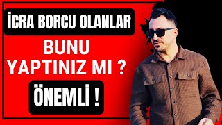 İcra Borcu Olanlar Bunu Yaptınız mı  Önemli Konu [upl. by Nodanrb]