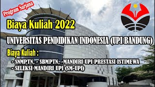 BIAYA KULIAH UNIVERSITAS PENDIDIKAN INDONESIA 2022 JALUR SNMPTN SBMPTN SM UPIPI JALUR MANDIRI [upl. by Coletta]