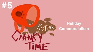 Holiday Commercialism  Kodas Cranky Time Episode 5 [upl. by Alake]