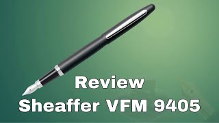 Fountain Pen Review  Sheaffer VFM 9405 [upl. by Orv]