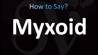 How to Pronounce Myxoid CORRECTLY [upl. by Clayton]