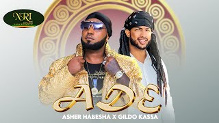 Asher Habesha X Gildo Kassa  ADE  New Ethiopian Music 2024 Official Video [upl. by Evannia]