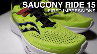 Saucony Ride 15  First Impressions [upl. by Nonnad]