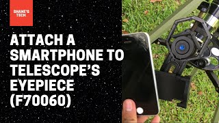 How to Attach a Smartphone to the Eyepiece F70060 Telescope [upl. by Aldis]