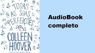 AudioLivro  Todas As Suas IMPerfeições narraçãohumana completo [upl. by Shum]