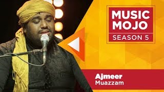 Ajmeer  Muazzam Sufi band  Music Mojo Season 5  Kappa TV [upl. by Champagne]