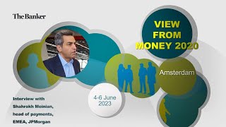 Shahrokh Moinian head of payments EMEA JPMorgan – View from Money2020 [upl. by Talanta]