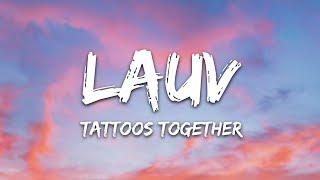 Lauv  Tattoos Together Lyrics [upl. by Nylssej]