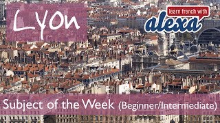 Lyon beginnerintermediate French lesson  Learn French With Alexa [upl. by Nereus182]