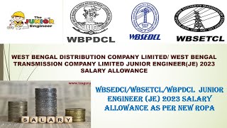 WBSEDCLWBSETCL WBPDCL Junior EngineerJE Salary 2023Allowance Leave Etc salary [upl. by Brindle]