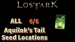 ALL Aquiloks Tail Seed Locations A Lost Ark Guide [upl. by Jule]