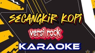 secangkir kopi versi Rock No vocal karoke [upl. by Ryhpez]