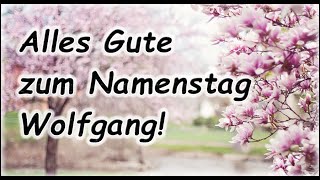 Alles Gute zum Namenstag Wolfgang Grüße Wünsche Glückwunsch [upl. by Anoed]