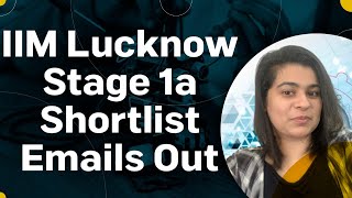 IIM Lucknow Stage 1a Shortlist Emails Out Updates Needed  Shortlisting Criteria  Placement Report [upl. by Delanty]