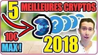 TOP 5 des MEILLEURES CRYPTOMONNAIES 🚀 à MOINS DE 10€ en 2018 [upl. by Nrubloc]