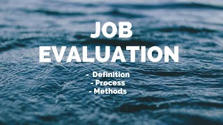 JOB EVALUATION HRM  Definition  Process  Methods  PART I [upl. by Ymij]