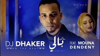 DJ Dhaker  Saken Bali Feat Mouna Dendenni  دي جي ذاكر  ساكن بالي منى دندني [upl. by Enilorak]