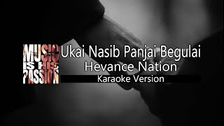 Ukai Nasib Panjai Begulai  Hevance Nation Version Karaoke [upl. by Olimpia]