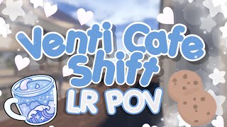 Venti Cafe Shift  LR POV Roblox [upl. by Kosak]