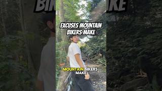 The Wildest Excuses Made By Mountain Bikers [upl. by Tobe518]