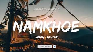 NAMKHOE  Kenny Lhendup  Lyric Video  alwaysalonelyrics [upl. by Allina]