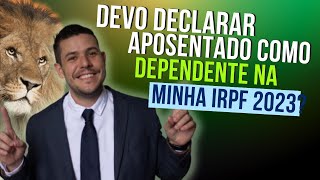 Aposentados como Dependentes na IRPF 2023 Saiba Mais  DIRPF 2023 [upl. by Eiliab]