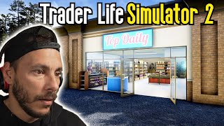 Άνοιξα Super Market μάλλον σε λάθος χωριό  Trader Life Simulator [upl. by Rehportsirhc]