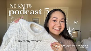 podcast 5  moby sweater amp how I knit charts lefthanded monday sweater trying new needle tips [upl. by Aiblis881]