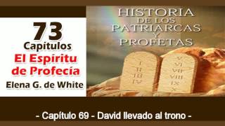 Patriarcas y Profetas Capítulo 69 David llevado al trono Espíritu de Profecía [upl. by Rehpinnej]