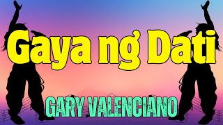 Gaya Ng Dati  Gary Valenciano  Karaoke ♫ [upl. by Gollin]