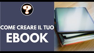 Come creare il tuo ebook [upl. by Sams]