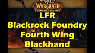 World of Warcraft WoD  LFR Blackrock Foundry Raid 4th Wing Blackhand’s Crucible WoW 61 [upl. by Winthorpe]