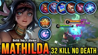 32 Kills No Death Mathilda Best Build 100 IMMORTAL  Build Top 1 Global Mathilda  MLBB [upl. by Ahrendt]