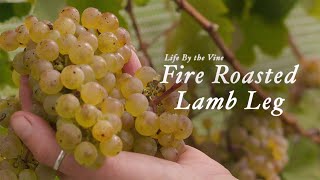 Life By the Vine  Fire Roasted Lamb Leg [upl. by Acceb]