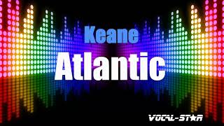 Keane  Atlantic  With Lyrics HD VocalStar Karaoke 4K [upl. by Vincenta]