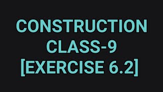 Construction class9 Exercise 62 NCERT [upl. by Holmann]