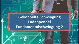 Gekoppelte Schwingung Fadenpendel Fundamentalschwingung 2 [upl. by Otilegna]