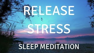 SLEEP GUIDED MEDITATION RELEASE STRESS A guided sleep meditation help you sleep and relax [upl. by Yrret987]