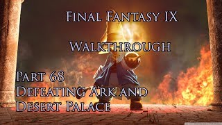 Final Fantasy IX  Walkthrough Part 68  Defeating Ark and Desert Palace [upl. by Auoz]