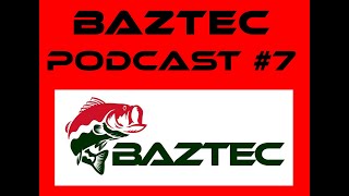 Baztec Fishing Podcast 7 [upl. by Azmah]