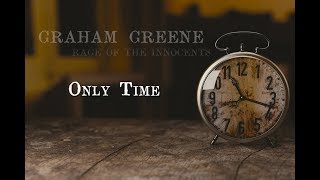 Graham Greene  Only Time Official [upl. by Wauters681]